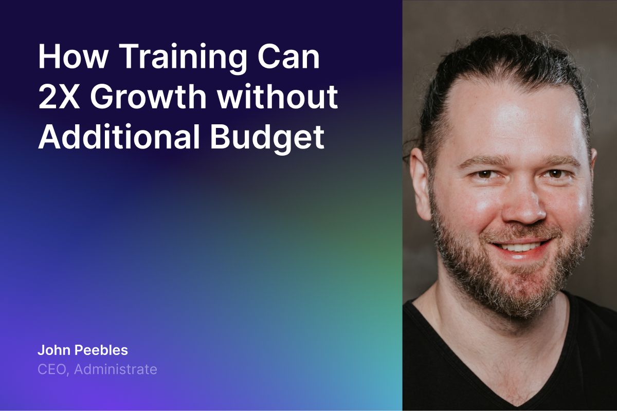 How Training Can 2X Growth without Additional Budget