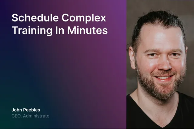 Demo Schedule Complex Training in Minutes