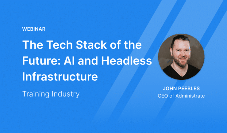 Webinar: Building for the Future of Learning Tech - AI and Headless Architecture with John Peebles for Training Industry.