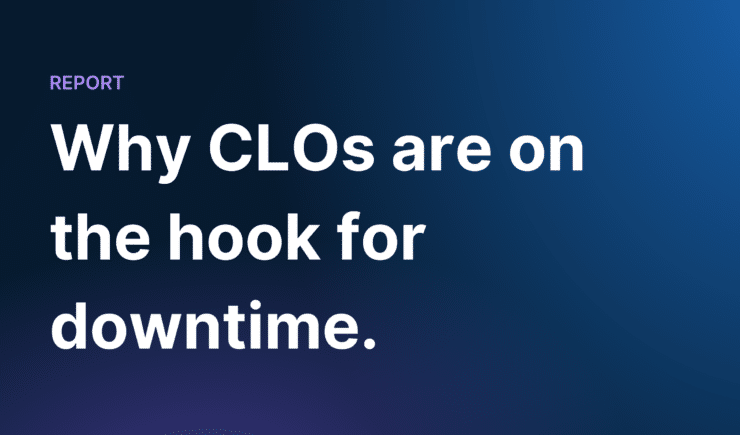 Why CLOs are on the hook for downtime