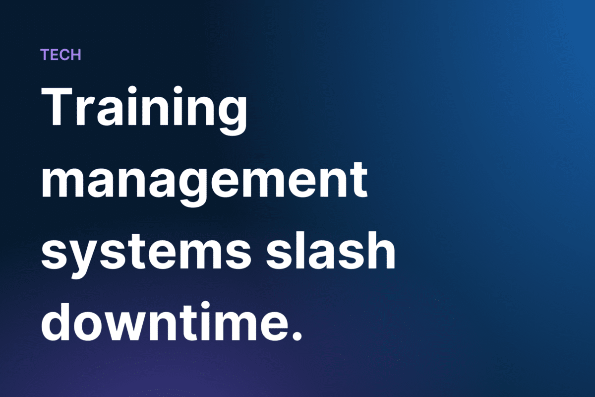 Training management systems slash downtime