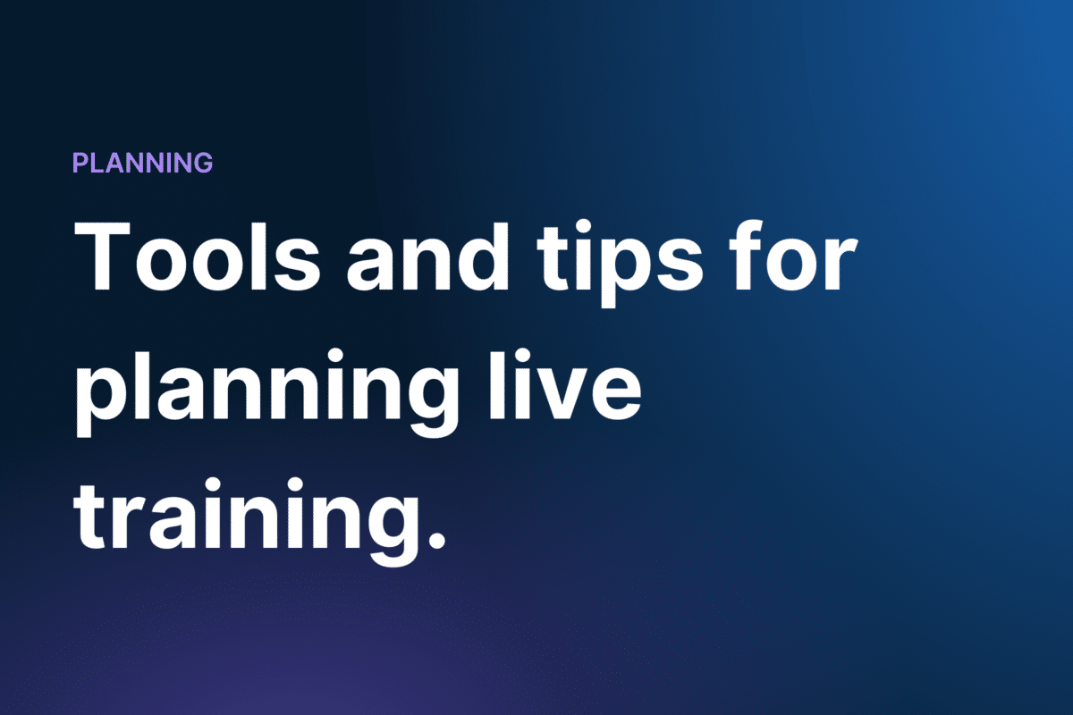 Tools and tips for planning live training.