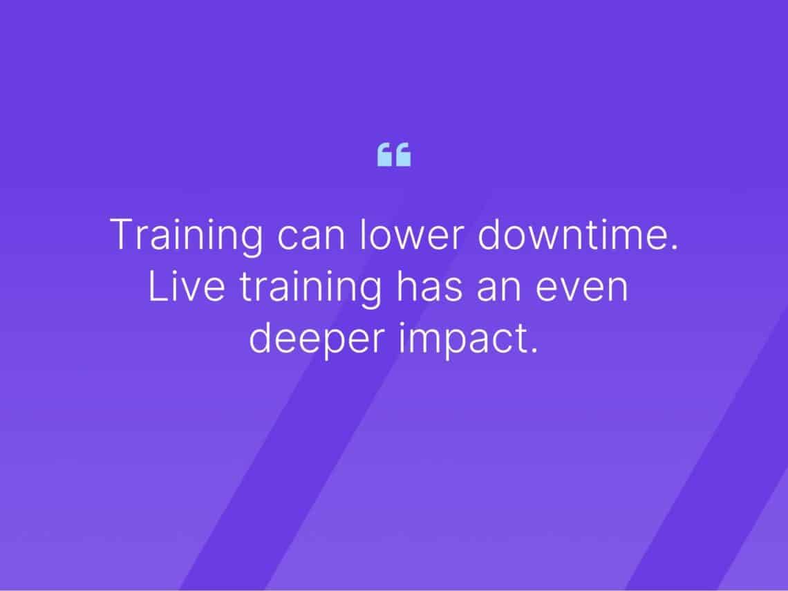 High Cost of Downtime guidebook quote: "Training can lower downtime. Live training has an even deeper impact."